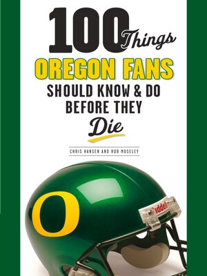 cover image of 100 Things Oregon Fans Should Know & Do Before They Die